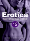 Erotica, Volume 12 (eBook): Three Hot New Tales of Desire